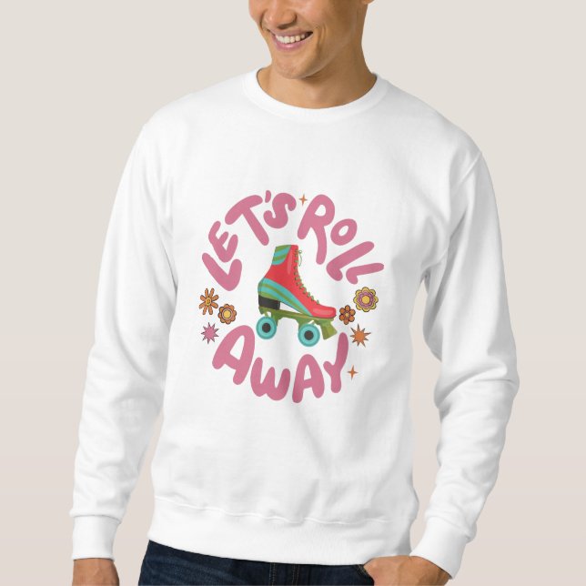 Sweatshirt Roulons les patins à rouleaux (Devant)