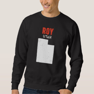 Sweatshirt Roy Utah USA State America Travel Utahan