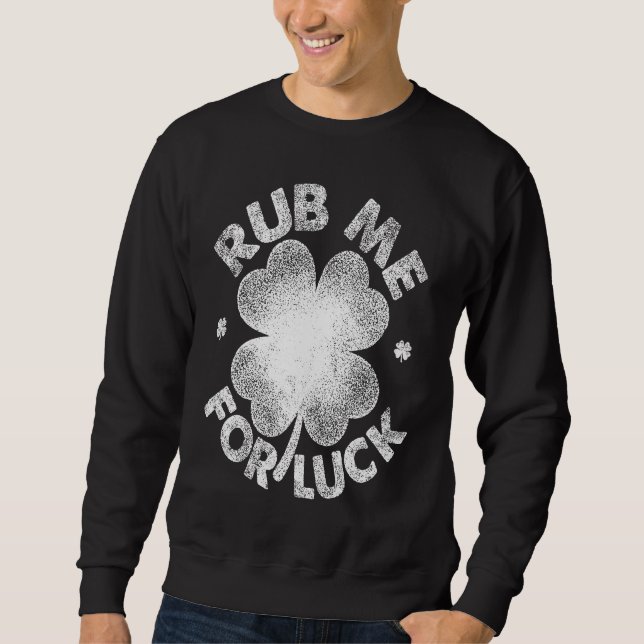 Sweatshirt Rub Me For Luck   St Patrick's Day Men Women (Devant)