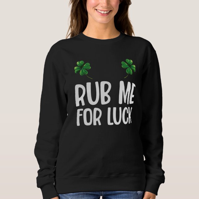 Sweatshirt Rub Me For Luck St Patrick's Day Saint Pattys 1 (Devant)