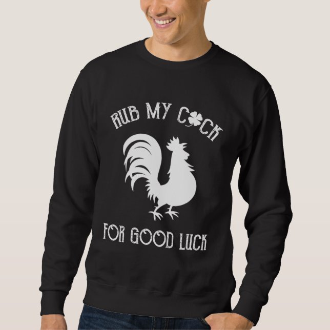 Sweatshirt Rub My Rooster For Good Luck St Patrick s Day Vint (Devant)