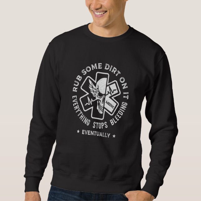 Sweatshirt Rub Some Dirt On It EMS EMT  Paramedic Medic Emerg (Devant)