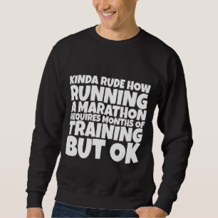 Sweatshirt Rude Comment Faire Un Marathon Nécessite Des Mois