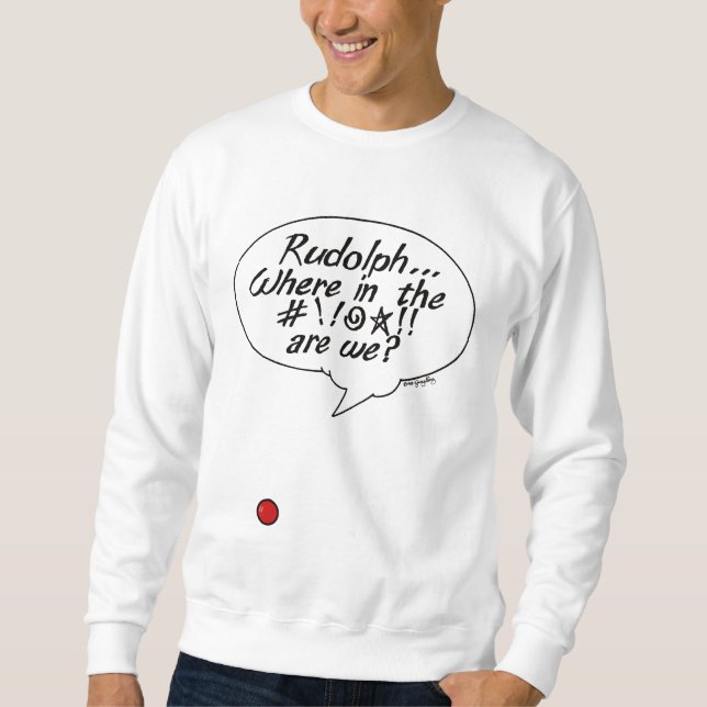 Sweatshirt Rudolph… Là où dans # ! ! @☆ ! ! sommes-nous ? (Devant)