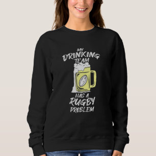 Sweatshirt Rugby Et Bière Mon Équipe Boire A Un Problème De R