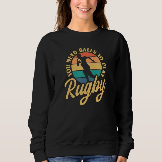 Sweatshirt Rugby You Need Balls To Play Rugby International R (Devant)