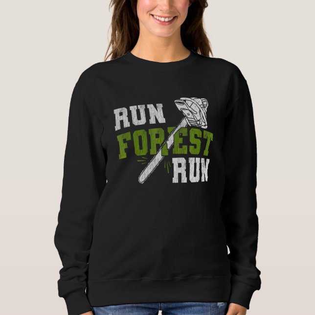 Sweatshirt Run Forest Run - Lumberjack Chainsaw Logger Woodsm (Devant)