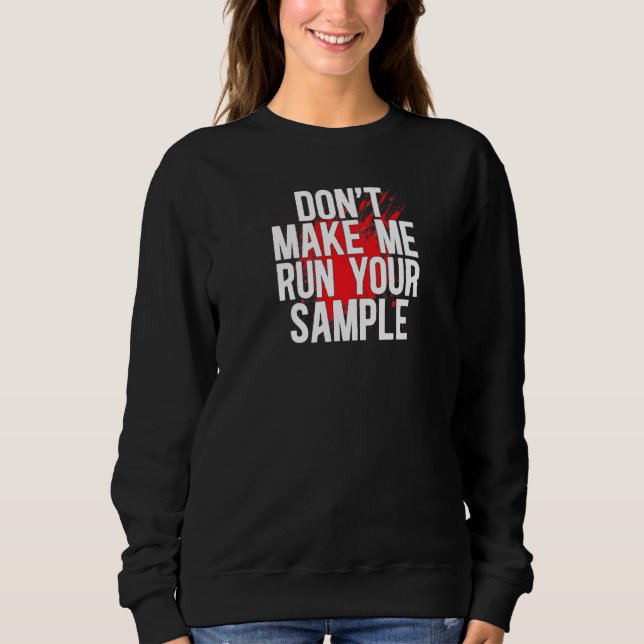 Sweatshirt Run Your Sample Forensic Scientist Forensic Scienc (Devant)