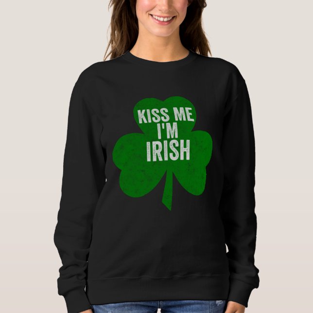 Sweatshirt Saint-Patrick  Embrassez-moi, je suis Irlandais (Devant)