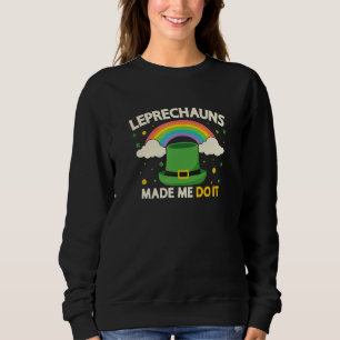 Sweatshirt Saint Patrick's day Leprechauns m'a fait le faire
