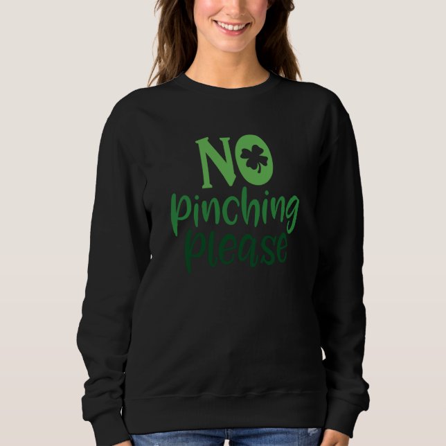 Sweatshirt Saint Patrick's Day No Pinching Please Paddy's Day (Devant)