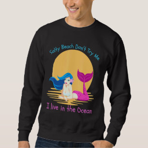 Sweatshirt Salty Beach Ne Me Essayez Pas Mermaid Femmes Fille