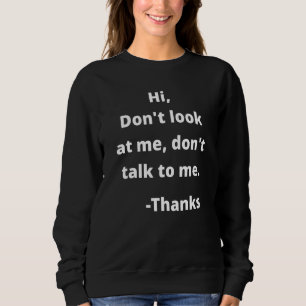 Sweatshirt Salut Ne Me Regarde Pas Ne Me Parle Pas Fun Nouvea