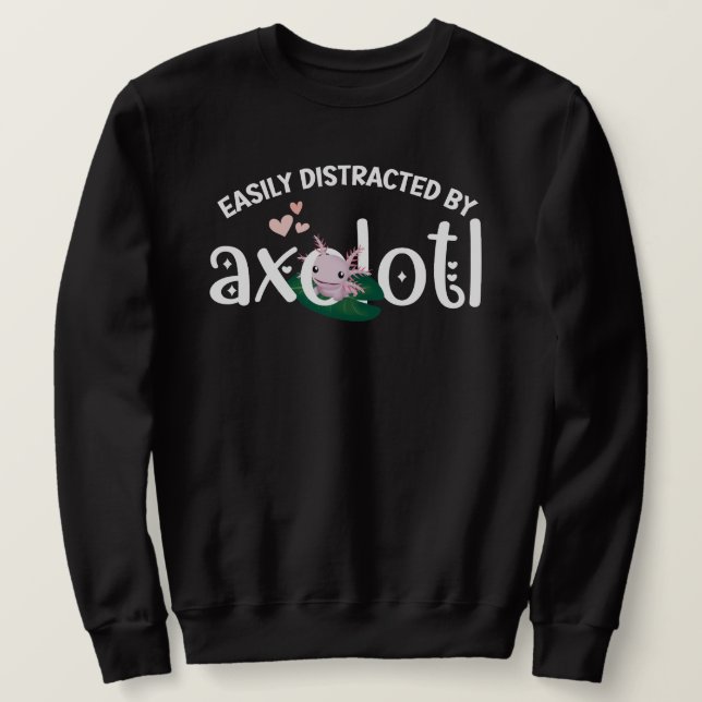 SWEATSHIRT S'AMUSER FACILEMENT DISTRAIT PAR AXOLOTL (Design devant)