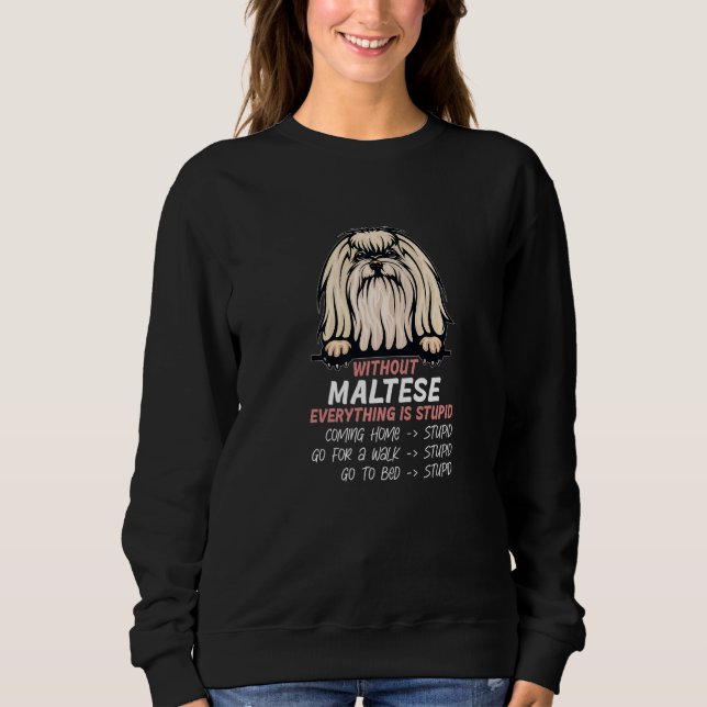 Sweatshirt sans chien maltais tout est stupide Premium_3 (Devant)