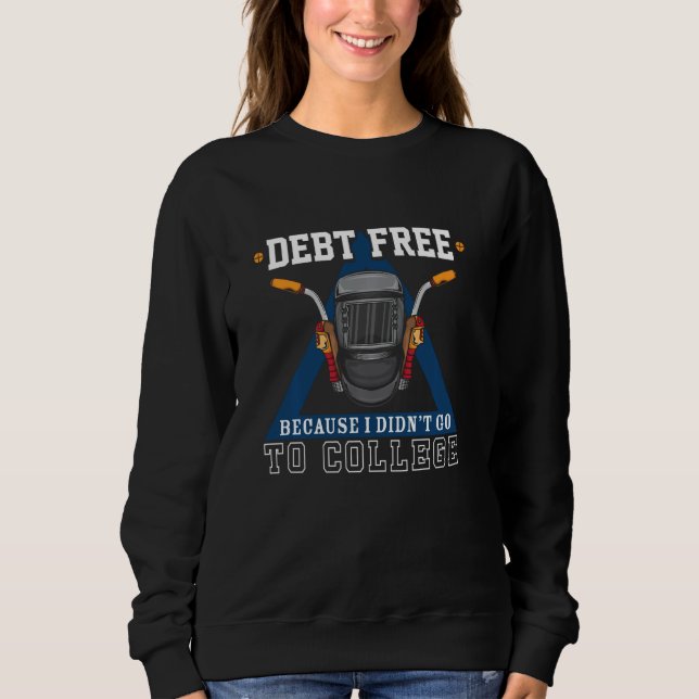 Sweatshirt Sans Dette Parce Que J'Ai Didnu2019t Aller À L'Uni (Devant)