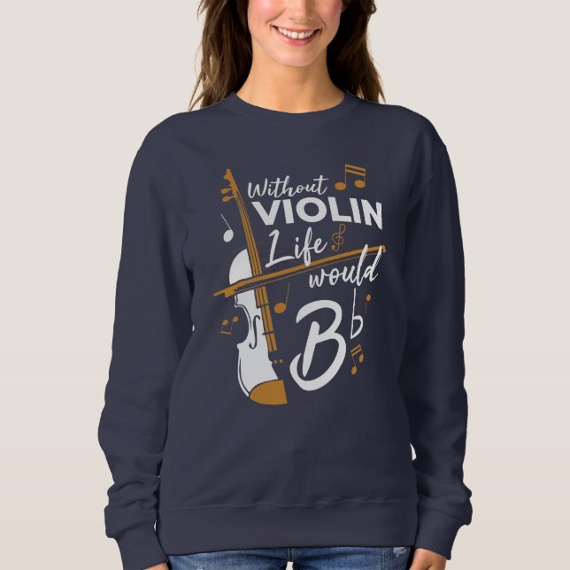 Sweatshirt Sans Violon La Vie Serait Plat Violoniste Nouveaut (Devant)