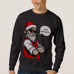 Sweatshirt Santa Claus Restez coquin Noël drôle