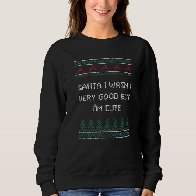 Sweatshirt Santa I Wasn't Good but I'm Cute Christmas Pun Xma (Devant)