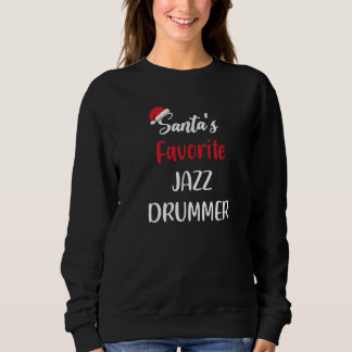 Sweatshirt Santas Favorite Jazz Drummer Christmas jazz drum