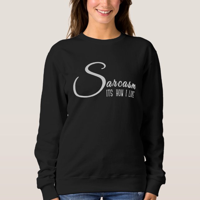 Sweatshirt Sarcasme C'est comme ça que je vis une drôle de no (Devant)
