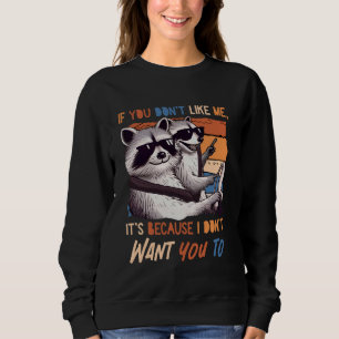 Sweatshirt Sarcasme Si vous ne m'aimez pas C'est parce que je