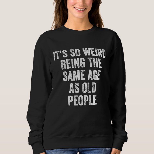 Sweatshirt Sarcastic C'est tellement bizarre d'avoir le même  (Devant)