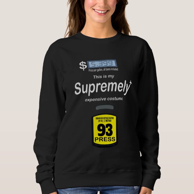 Sweatshirt Sarcastic High Gas Prices   Gasoline Gas Pump Cost (Devant)