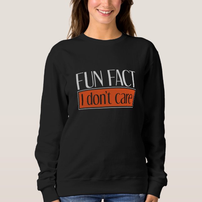 Sweatshirt Sarcastic Person Irony  Fun Fact I Dont Care (Devant)