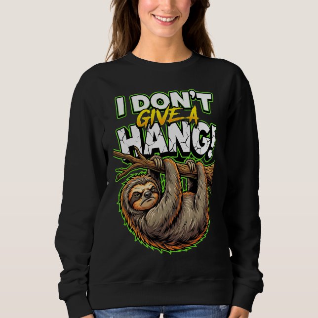 Sweatshirt Sarcastic Sloth I Don’t Give a Hang Funny Meme (Devant)