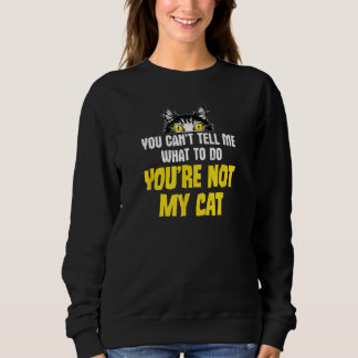 Sweatshirt Sarcastique blague de chat, vous ne pouvez pas me 