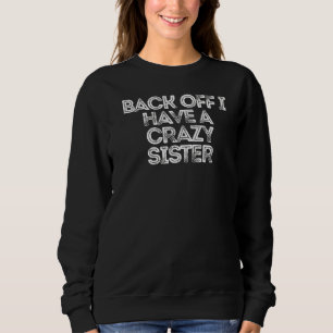 Sweatshirt Sarcastique Dire Revenir J'Ai Une Soeur Folle