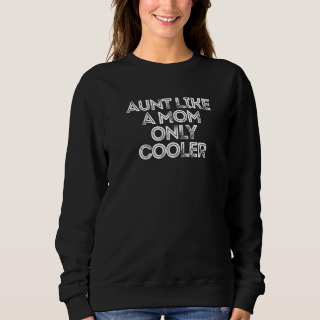 Sweatshirt Sarcastique Dire Tante Comme Une Mère Seulement Gl (Devant)