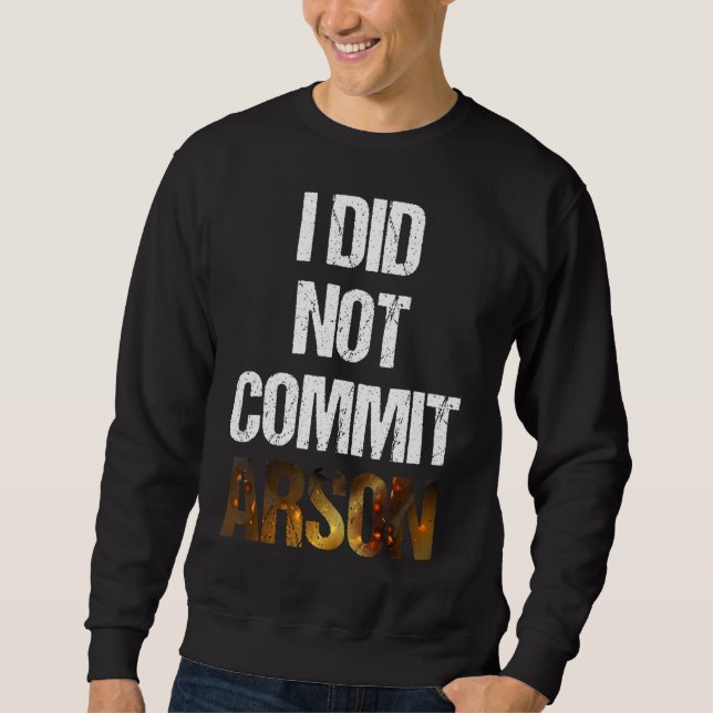 Sweatshirt Sarcastique Dit Citation Je N'Ai Pas Commis D'Arso (Devant)