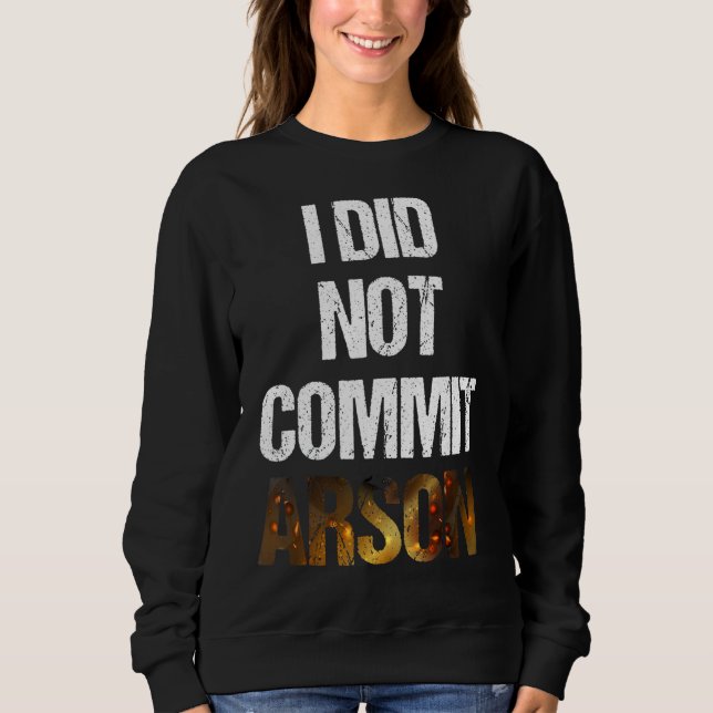 Sweatshirt Sarcastique Dit Citation Je N'Ai Pas Commis D'Arso (Devant)