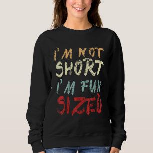 Sweatshirt Sarcastique Je ne suis pas court Je m'amuse taille
