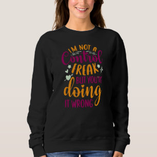 Sweatshirt Sarcastique Je ne suis pas un maniaque du contrôle