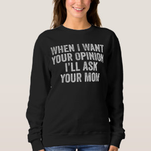 Sweatshirt Sarcastique Quand je veux votre avis, je vais dema