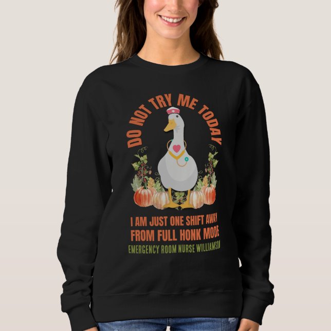 Sweatshirt Sassy Goose DO NOT TRY ME TODAY Nurse Thanksgiving (Devant)