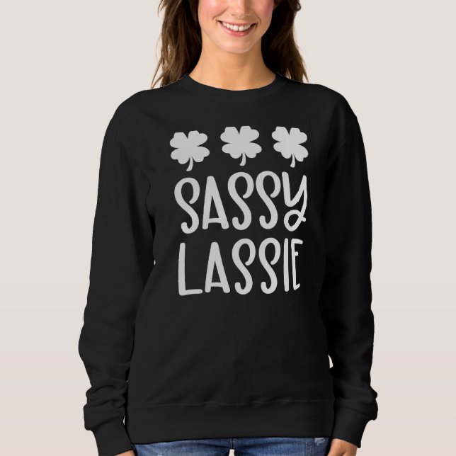 Sweatshirt Sassy Lassie Funny St Patrick S Day Shamrock irlan (Devant)