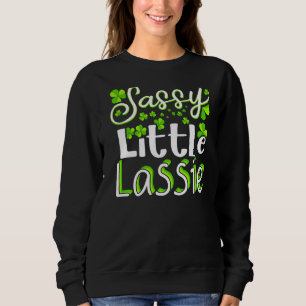 Sweatshirt Sassy Little Lassie St Patrick S Day Funny 1