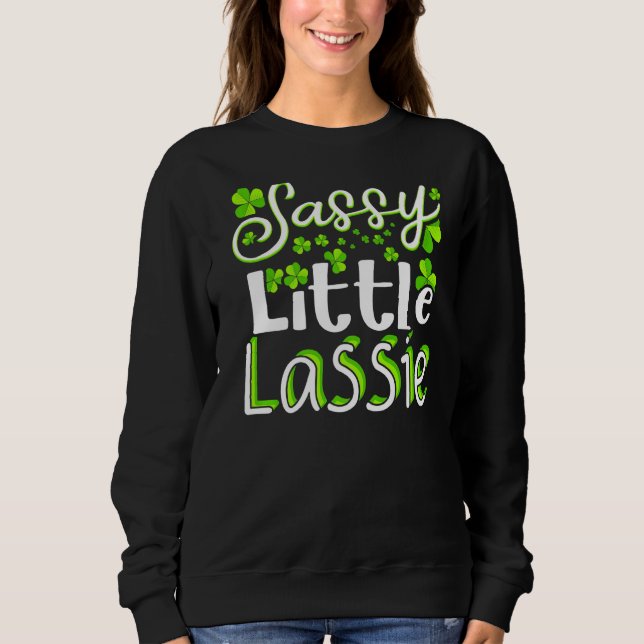 Sweatshirt Sassy Little Lassie St Patrick S Day Funny 1 (Devant)