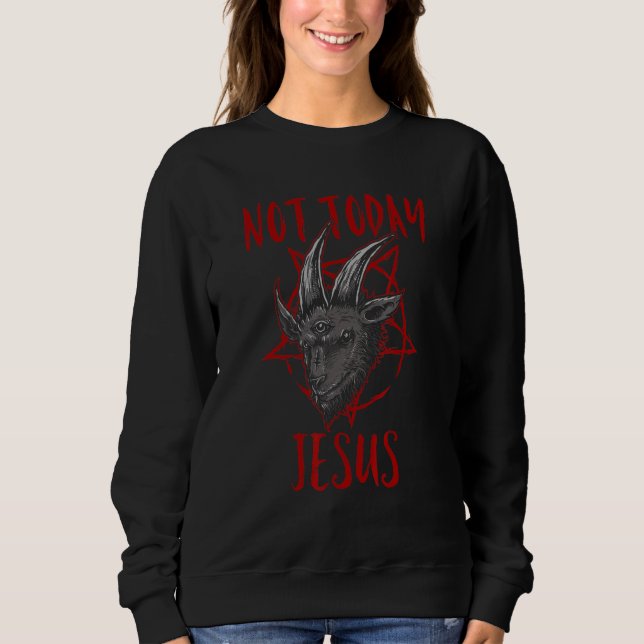 Sweatshirt Satanisme Baphomet Chèvre Pentagram Pas aujourd'hu (Devant)