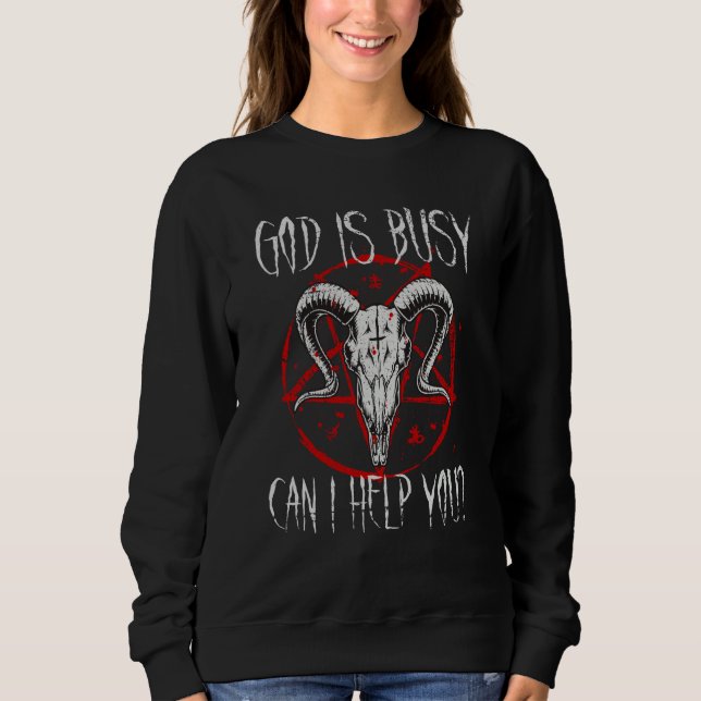 Sweatshirt Satanist Baphomet 666 Satanism God Is Busy Can I H (Devant)
