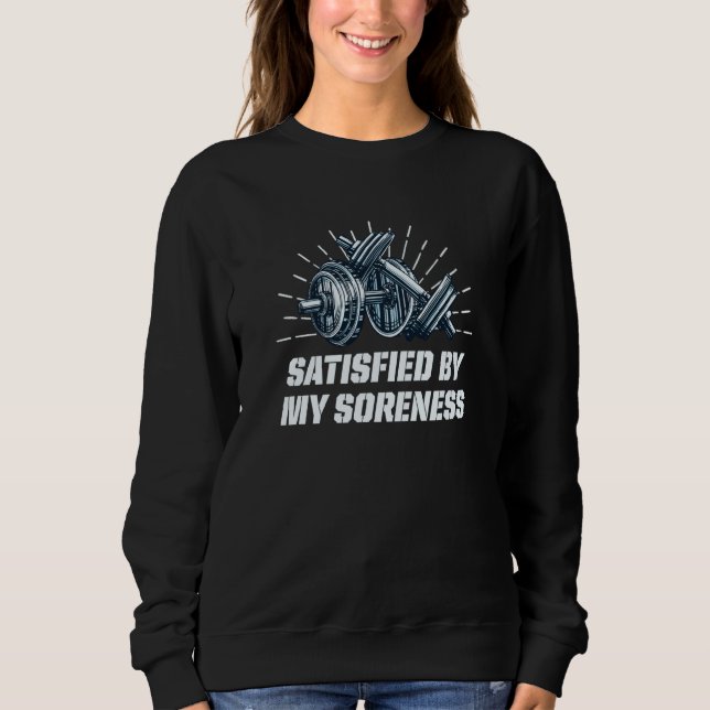 Sweatshirt Satisfied by My Soreness Workout Sayings Gym Quote (Devant)
