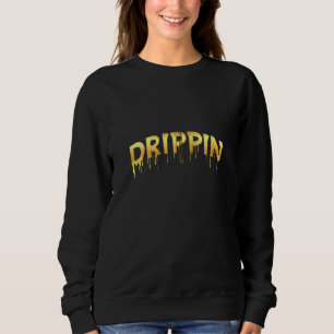 Sweatshirt Sauce Drippin Melding Trending Messy Saucy Light D