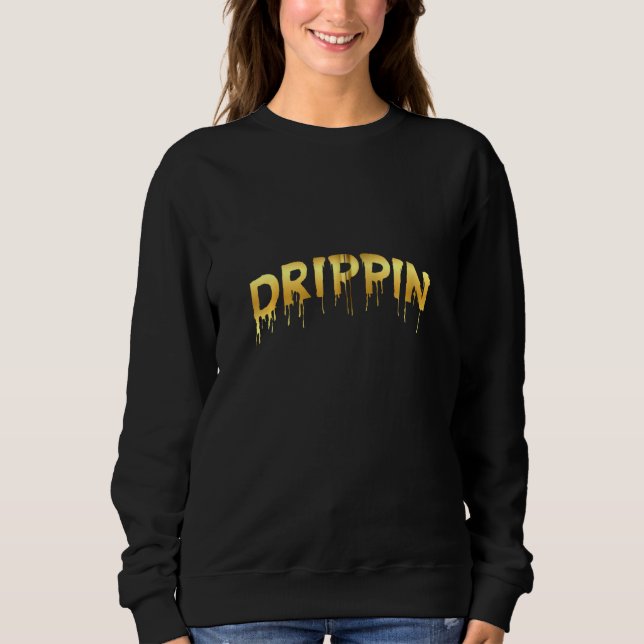 Sweatshirt Sauce Drippin Melding Trending Messy Saucy Light D (Devant)