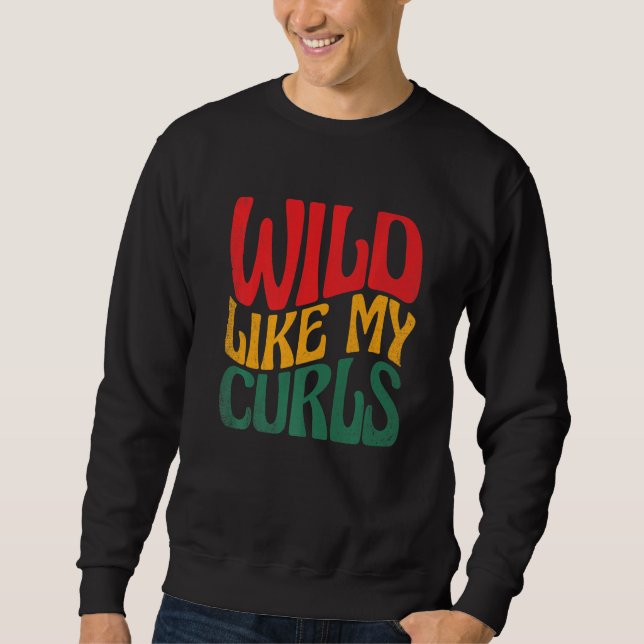 Sweatshirt Sauvage comme mes boucles Fierté noire Mélanine Af (Devant)