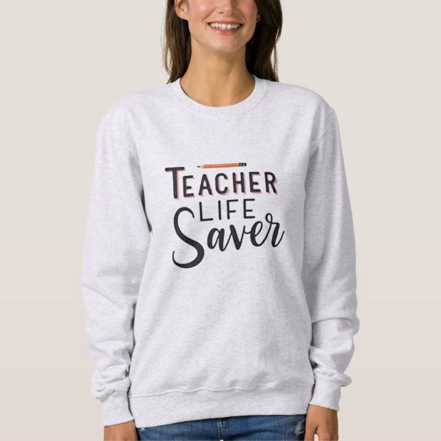 Sweatshirt Sauveur de la vie d'enseignant (Devant)