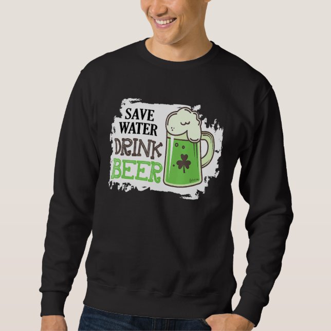 Sweatshirt Sauvez de l'eau Boire de la bière Drôle St Patrick (Devant)